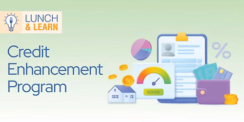 Lunch & Learn: Credit Enhancement Program