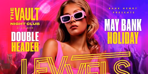 LEVVELS 23RD MAY | ACCESS ALL AREAS