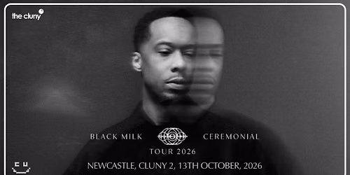 BLACK MILK \/\/ Cluny 2 Newcastle