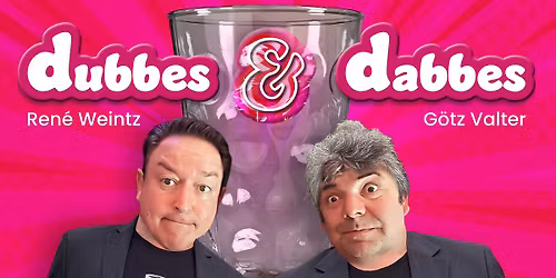 "Dubbes & Dabbes \u2013 Liebe uff de erschte Schluck" Comedy & Dinnershow im Stammhaus