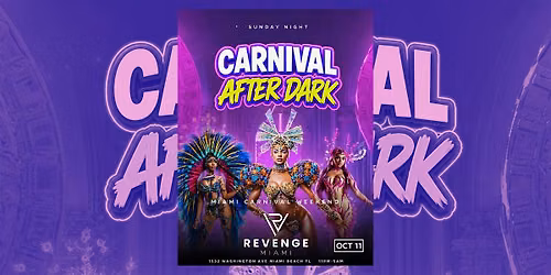 CARNIVAL AFTER DARK MIAMI CARNIVAL WEEKEND FINALE | REVENGE MIAMI