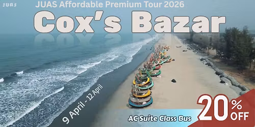 \ud83c\udf0a JUAS Cox's Bazar Affordable Premium Tour 2026\n