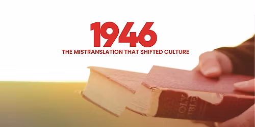 Rise Up Project Presents : "1946: The Mistranslation That Shifted Culture"