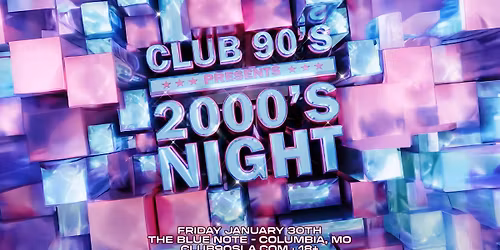 Club 90's presents 2000's Night at The Blue Note