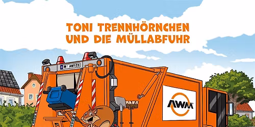 Toni Trennh\u00f6rnchen & die M\u00fcllabfuhr - Erz\u00e4hltheater f\u00fcr Kids (5-8 Jahre)