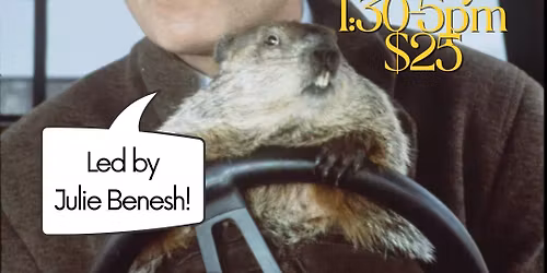 Becoming Punxsutawney Phil A "Groundhog Day" Screening and Discussion led by Julie Benesh