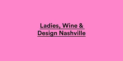 Ladies, Wine & Design Nashville \u2014 Seeking Beauty