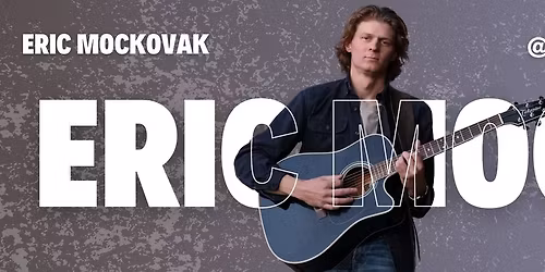 ERIC MOCK- LIVE MUSIC 6-9!