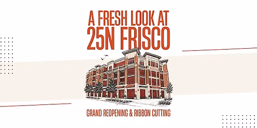 25N Frisco Grand Reopening