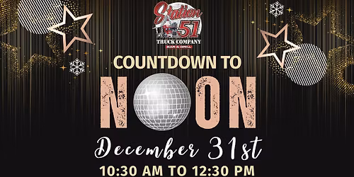 Countdown to Noon: Family New Year\u2019s Eve Celebration at Station 51