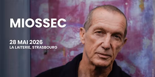 MIOSSEC + Quinquis - Strasbourg - La Laiterie