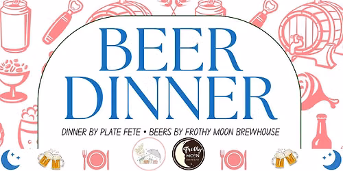 July Beer Dinner at Frothy Moon Brewhouse