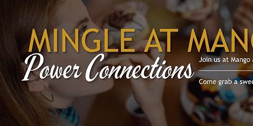 Power Connections: Mingle at Mango Mango