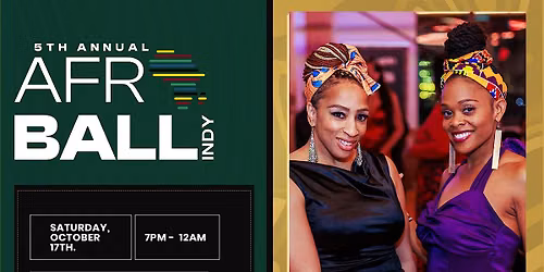 5th Annual AfroBall Indy - Bridging Cultures. Building Legacy