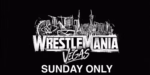 WRESTLEMANIA 42 SUNDAY ONLY WATCH PARTY