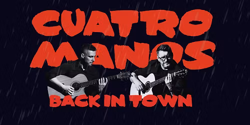 CUATRO MANOS - back in town!