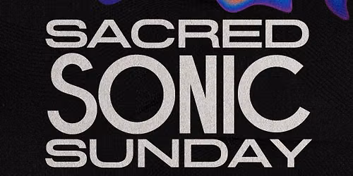 Sonic Sacred Sunday