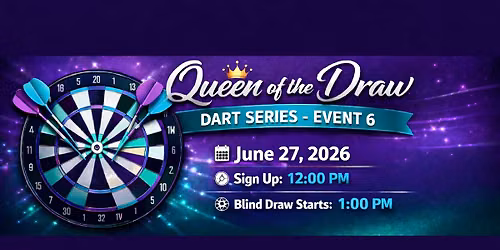 2026 Queen of the Draw Dart Series Event 6