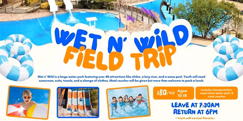 Wet n' Wild Youth Center Field Trip ( Base Access Only)