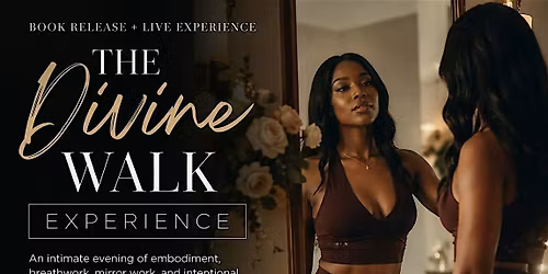 The Divine Walk Experience: Book Release + Embodiment Experience