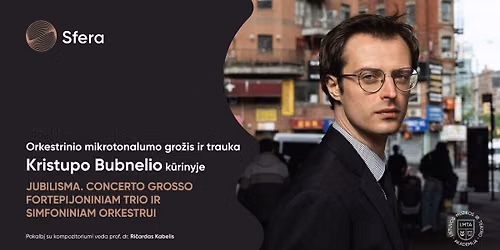 Orkestrinio mikrotonalumo gro\u017eis ir trauka Kristupo Bubnelio k\u016brinyje \u201eJubilisma\u201c