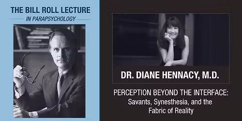 The Bill Roll Lecture in Parapsychology Presents: Dr. Diane Hennacy, M.D.