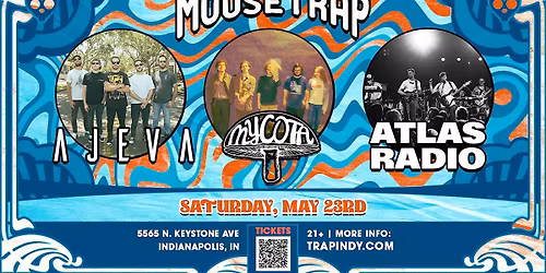 Ajeva, Mycota & Atlas Radio @ The Mousetrap - Saturday, May 23