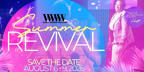 When Women Worship Summer Revival - August 6-9, 2026  "Moms Day Flash Sale"