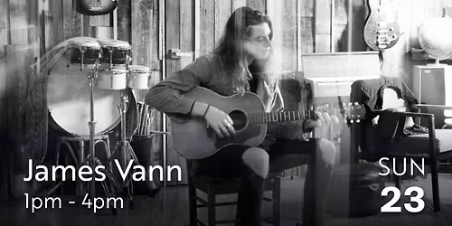 James Vann Live from 1 to 4pm.