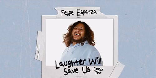 Felipe Esparza Laughter Will Save Us