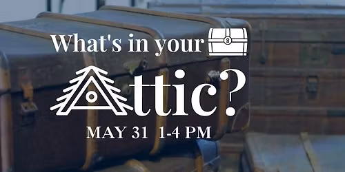 What's In Your Attic?
