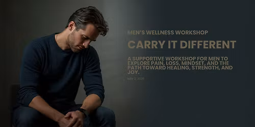 Carry it Different Men's Wellness Workshop