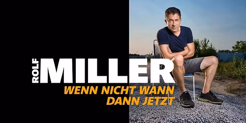Rolf Miller | Veitsh\u00f6chheim | WENN NICHT WANN DANN JETZT