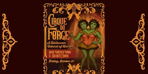 Cirque du Forge: A Halloween Cabaret of Horrors