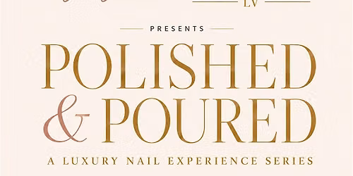 Polished & Poured | Luxury Nail Experience | Las Vegas