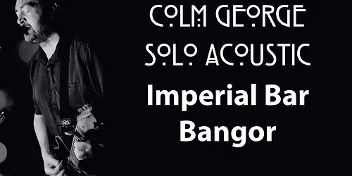 Colm George Solo at The Imperial Bar