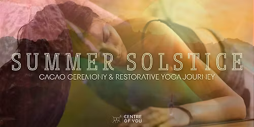 Summer Solstice Cacao Ceremony & Restorative Yoga Journey.