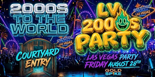 21+ FRIDAY LV 2000'S AUG 28TH COURTYARD ENTRY @GOLD SPIKE FREE WITH RSVP