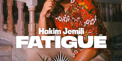 Hakim Jemili - Fatigu\u00e9 : Spectacle