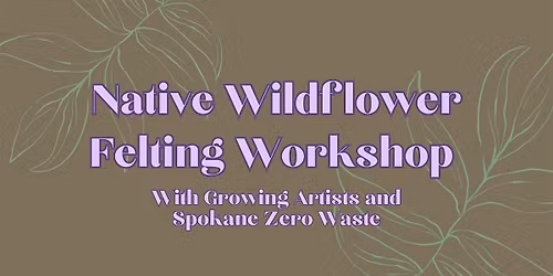Native Wildflower Felting Workshop