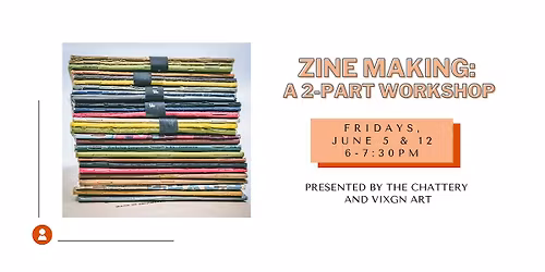 Zine Making: A 2 Part Workshop