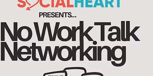 SocialHeart Presents: No Work Talk Networking - A KCYP Happy Hour!