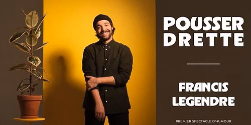 Francis Legendre pr\u00e9sente Pousser Drette au Saint-Jean Com\u00e9die Club - En Suppl\u00e9mentaire