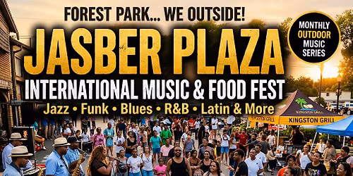 JASBER PLAZA International Music & Food Fest \u2013 FOREST PARK WE OUTSIDE!