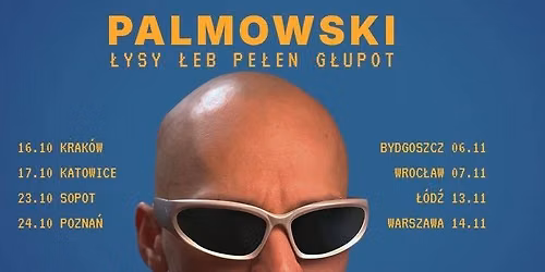 palmowski | \u0141YSY \u0141EB PE\u0141EN G\u0141UPOT TOUR | \u0141\u00f3d\u017a