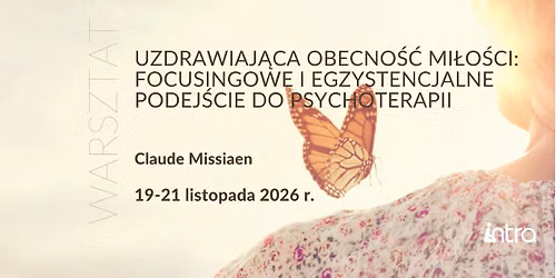 Uzdrawiaj\u0105ca obecno\u015b\u0107 mi\u0142o\u015bci: Focusingowe i egzystencjalne podej\u015bcie do psychoterapii