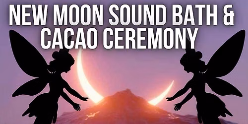 New Moon Soundbath & Cacao Ceremony 