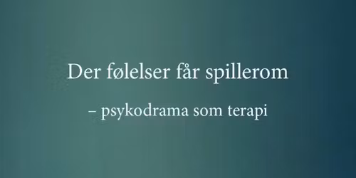Der f\u00f8lelser f\u00e5r spillerom - psykodrama som terapi 