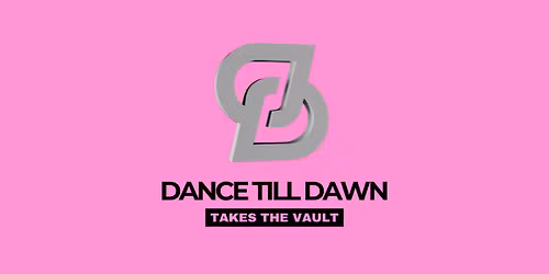 Dance Till Dawn Takes The Vault - Bank Holiday All-Dayer