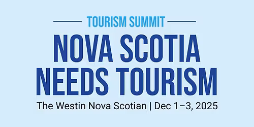 2025 Tourism Summit | Nova Scotia Needs Tourism